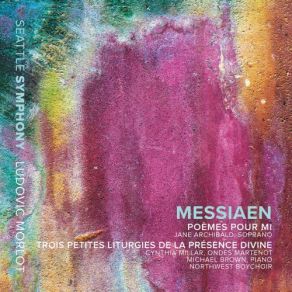 Download track Poèmes Pour Mi For Soprano & Orchestra, I / 17b Book 2: No. 9, Prière Exaucée Seattle Symphony Orchestra, Jane Archibald, Northwest Boychoir, Ludovic Morlot