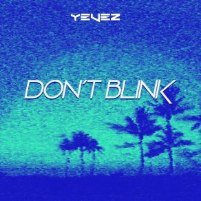 Download track Don't Blink Yeves