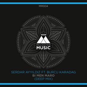 Download track Bi Men Maro (Deep Mix) Serdar Ayyıldız, Burcu Karadağ