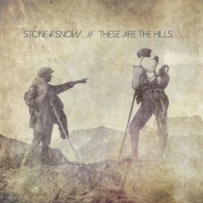 Download track These Are The Hills Stone & Snow