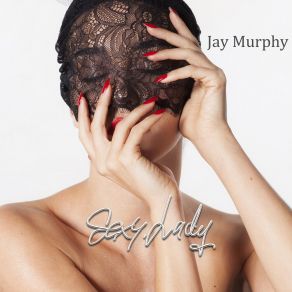 Download track Sexy Lady Jay Murphy