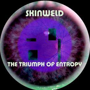 Download track The Triumph Of Entropy Skinweld