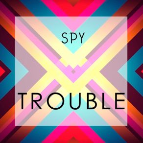Download track Trouble (Original Mix) SPY
