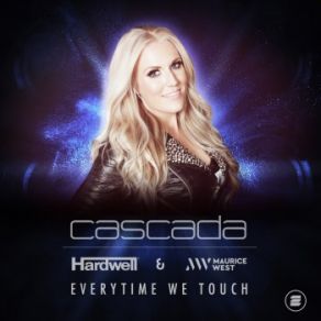 Download track Everytime We Touch (Hardwell And Maurice West Remix) Cascada, Hardwell