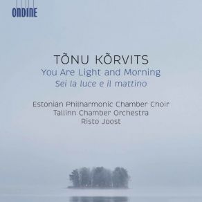 Download track You Are Light And Morning: II. To C. From C. Estonian Philharmonic Chamber Choir