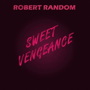 Download track Sour Vengeance Robert Random