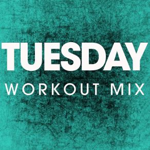 Download track Tuesday (Extended Workout Mix) Power Music Workout