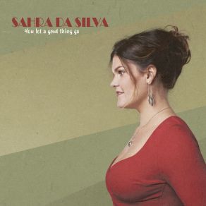 Download track You Let A Good Thing Go Sahra Da Silva