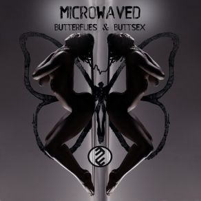 Download track Butterflies & Buttsex (WICCID Remix) Microwaved