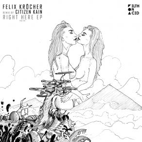 Download track Right Here (Citizen Kain Remix) Felix Kröcher