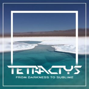 Download track From Darkness To Sublime Tetractys