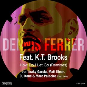 Download track How Do I Let Go (DJ Kone & Marc Palacios Remix) K. T. BrooksDJ Kone