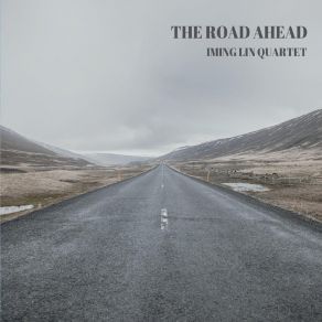 Download track The Road Ahead Iming Lin Quartet