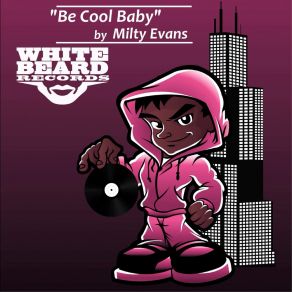 Download track Be Cool Baby (Radio Edit) Milty Evans