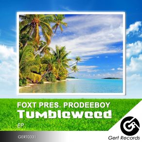 Download track Tumbleweed (Original Mix) Foxt, Prodeeboy