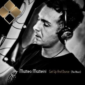 Download track Get Up And Dance (Original Mix) Matteo Matteini