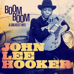 Download track Baby, I'm Gonna Miss You (Remastered) John Lee Hooker