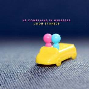 Download track He Complains In Whispers Leigh Stonels