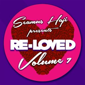 Download track Seamus Haji Presents Re-Loved Volume 7 (Continuous DJ Mix 2) SEAMUS HAJI