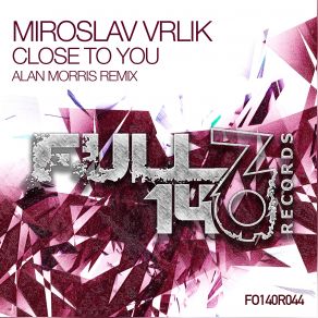 Download track Close To You (Alan Morris Extended Remix) Miroslav Vrlik