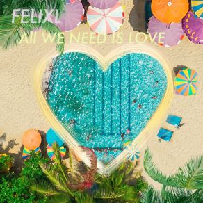 Download track All We Need Is Love (Extended Mix) Felixl