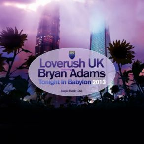 Download track Tonight In Babylon (Protoculture Remix) Loverush Uk!, Bryan Adams