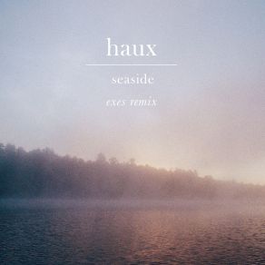 Download track Seaside (EXES Remix) Haux