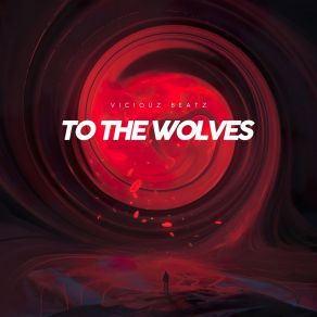 Download track To The Wolves (Deep House Mix) Viciouz Beatz