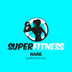 Download track Rare (Workout Mix Edit 133 Bpm) SuperFitness