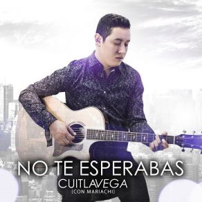 Download track No Te Esperabas (Con Mariachi) Cuitla VegaMariachi