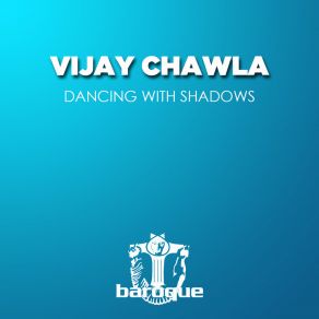 Download track Dancing With Shadows Vijay Chawla