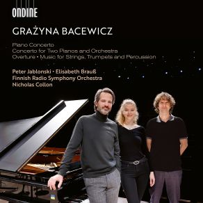 Download track Bacewicz Overture (1943) Radion Sinfoniaorkesteri, Peter Jablonski, Nicholas Collon, Elisabeth Brauß