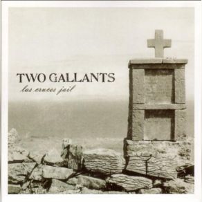 Download track Las Cruces Jail Two Gallants