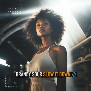 Download track Slow It Down (Extended Mix) Sour Brandy