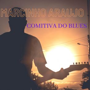 Download track Comitiva Do Blues Marcinho Araujo