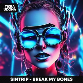 Download track Break My Bones (Sped Up) SinTrip