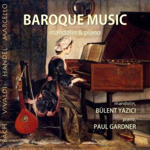 Download track Violin Concerto In A Minor, BWV 1041 I. Allegro Moderato (Arr. For Mandolin & Piano) Paul Gardner, Bulent Yazici