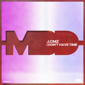 Download track I Don't Have Time J. CMZ