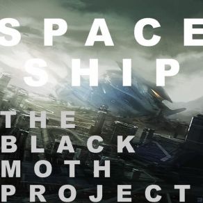 Download track Spaceship The Black Moth Project