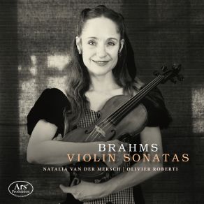 Download track Brahms: Violin Sonata No. 1 Op. 78 In G Major: I. Vivace Ma Non Troppo Olivier Roberti, Natalia Van Der Mersch