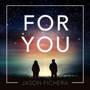 Download track For You (Piano Version) Jason Fichera