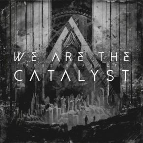 Download track Set The World On Fire We Are The Catalyst