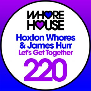 Download track Lets Get Together The Hoxton Whores, James Hurr