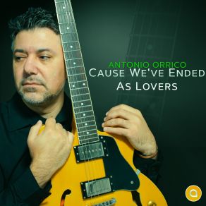 Download track Cause We'veEnded As Lovers Antonio Orrico