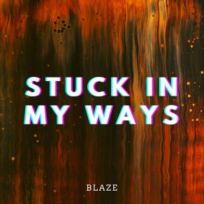 Download track Stuck In My Ways Blaze Music