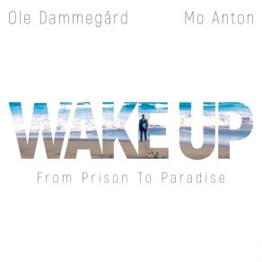 Download track Wake Up (From Prison To Paradise) Anton Mo