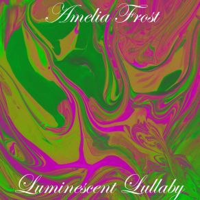 Download track Luminescent Lullaby Amelia Frost