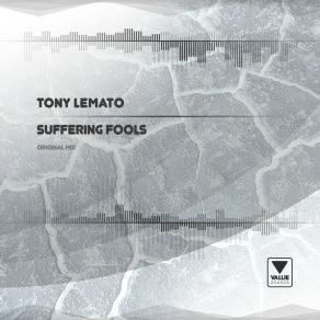 Download track Suffering Fools (Original Mix) Tony Lemato