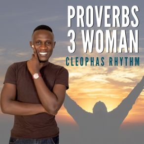 Download track Proverbs 3 Woman Cleophas Rhythm