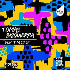 Download track Don´t Need (Original Mix) Tomas Bisquierra